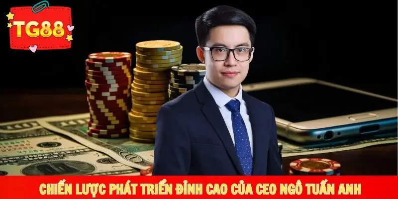 Chiến lược phát triển đỉnh cao của Tuấn Anh trong tương lai