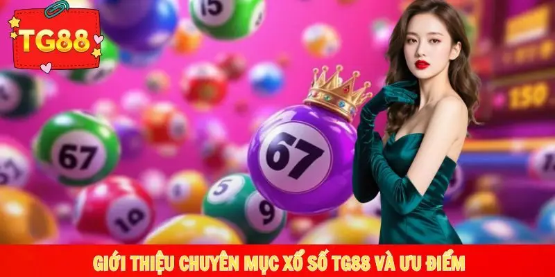 Giới thiệu mục xổ số nhà cái TG88 cùng ưu điểm